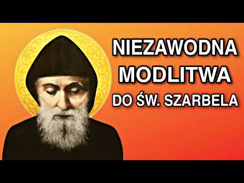 NIEZAWODNA MODLITWA do Św. Szarbela o Uzdrowienie i Ratunek! (2023)