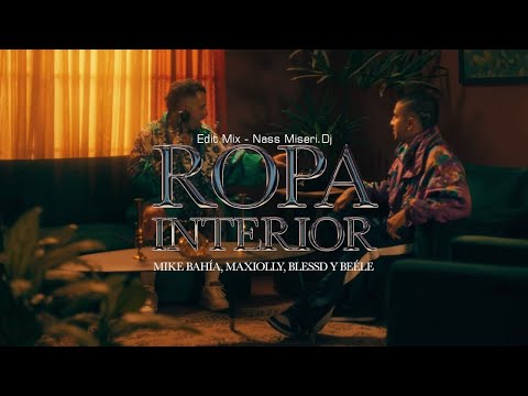 94 BPM -ROPA INTERIOR MIX - MIKE BAHÍA, MAXIOLLY, BLESSD FT BEELE - EDIT NASS MISERI.DJ 2022