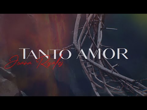 Tanto Amor - Joana Rosales (Video Lyrics Official)