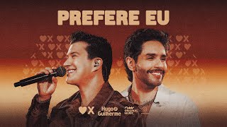 Hugo e Guilherme - Prefere Eu