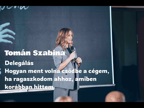 Tomán Szabina: Delegálás, Hogyan ment volna csődbe a cégem, ha..