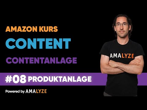 #08 Die Produktanlage im Backend! - Amazon Kurs von A bis Z - Die Contentanlage - AMALYZE