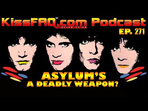 KissFAQ Podcast Ep.271 - Asylum's A Deadly Weapon?