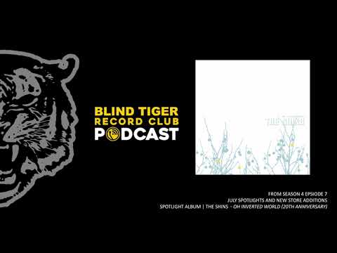 The Shins - Oh Inverted World  | B.T.R.C. The Forty Five - July Spotlight Album