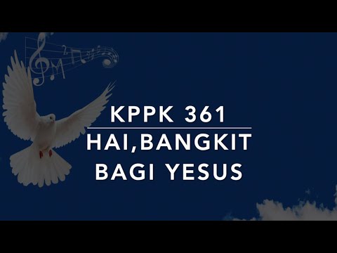 KPPK 361 Hai, Bangkit Bagi Yesus (Stand Up, Stand Up for Jesus) - Kidung Puji-Pujian Kristen