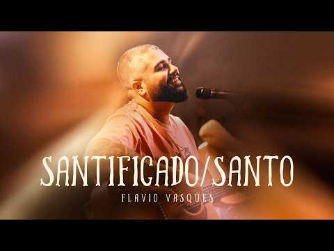 Santificado / Santo | Flavio Vasques - Ao Vivo