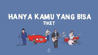 Download lagu Tiket - Hanya Kamu Yang Bisa (Lyric Video) mp3