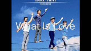Take That What Is Love