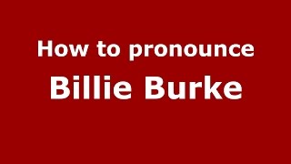 How to pronounce Billie Burke