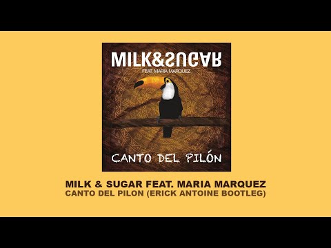 Milk & Sugar feat. Maria Marquez - Canto Del Pilon (Erick Antoine Bootleg)