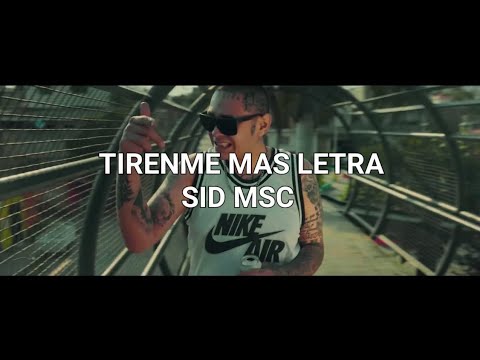 TIRENME MAS LETRA SID MSC