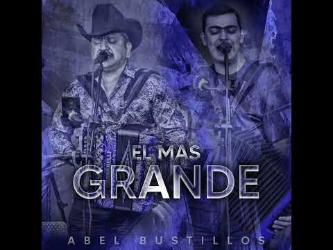 El Más Grande-Abel Bustillos Y Su Norteño Original FT. Grupo Arriesgado (En Vivo)