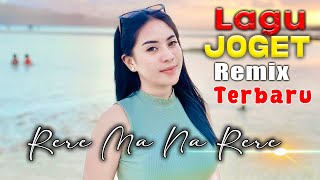 Download lagu LAGU JOGET TERBARU RERE MA NA RERE COVER MY SANAKY || LAGU REMIX ACARA PESTA TERBARU mp3
