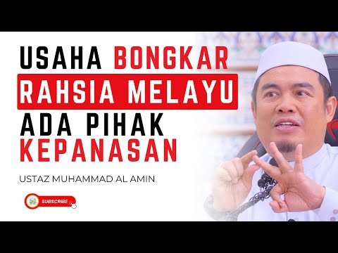 Usaha Bongkar Rahsia Melayu Ada Entiti Kepanasan - Ustaz Muhamad Al Amin