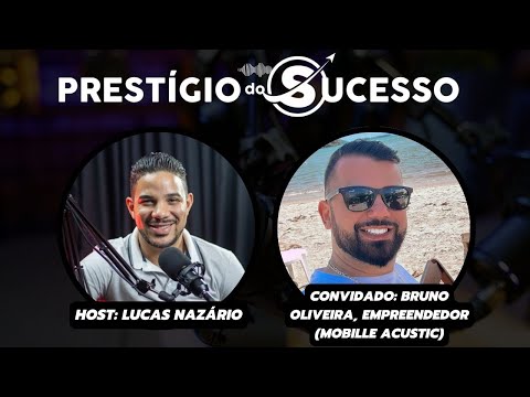 Como criar uma marca forte e relevante: A Jornada da Mobille Acustic com Bruno Oliveira