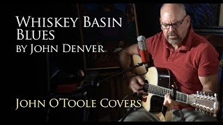 Whiskey Basin Blues (John Denver) Cover by John O&#39;Toole