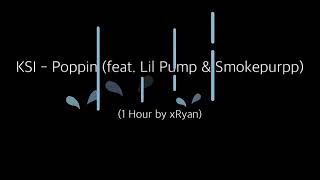 KSI - Poppin (feat. Lil Pump & Smokepurpp) [1 HOUR]