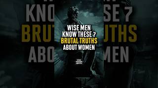 7 Brutal Truths Every Man Must Learn About Women | Stoic Wisdom