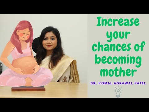 Want to increase your chance of being mother?