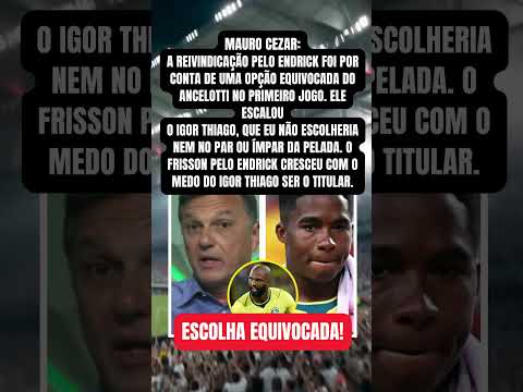 Mauro Cezar Analisa Pressão Por Endrick Titular e Critica Escolhas de Ancelotti