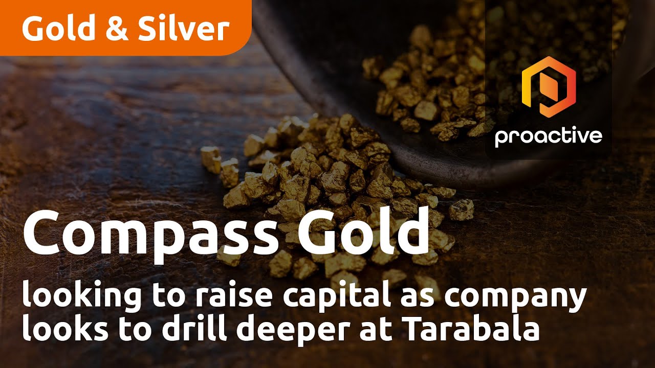 Compass Gold looking to raise capital as company looks to drill deeper at Tarabala Prospect