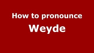 How to pronounce Weyde