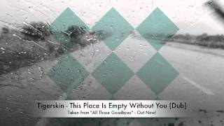 Tigerskin | This Place Is Empty Without You (Dub) | Dirt Crew Recordings