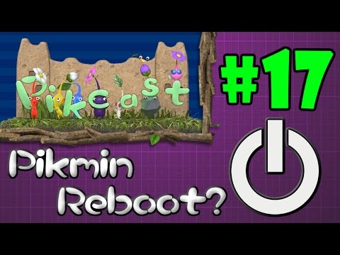 Pikcast - Episode 17: A Reboot of the Pikmin Series?