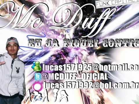 MC DUFF - EU JA FIQUEI CONTIGO . DJ FELIPE DO C.D.C