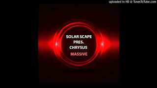 Solar Scape Pres. Chrysus - Massive