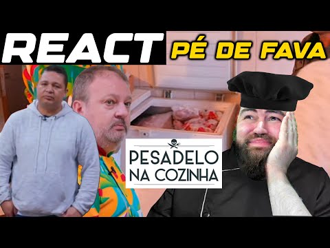 REACT PESADELO NA COZINHA PÉ DE FAVA