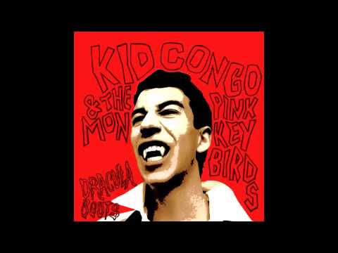 Kid Congo & The Pink Monkey Birds - La Llarona