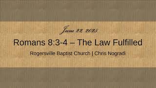 Romans 8:3-4 - The Law Fulfilled