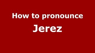 How to pronounce Jerez