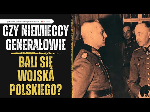 Kampania Wrześniowa 1939. Czy niemieccy generałowie bali się Wojska Polskiego?