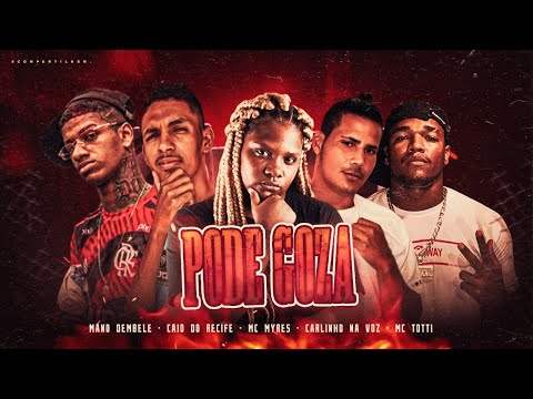 PODE GOZAR - MANO DEMBELE E MC MYRES E MC TOTTI E CAIO DO RECIFE E CARLINHO NA VOZ