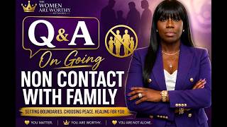 So you’re Cutting familie ties? || The Women are Worthy Network
