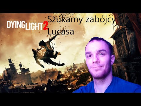 Dying Light 2 #5 Szukamy zabójcy Lucasa