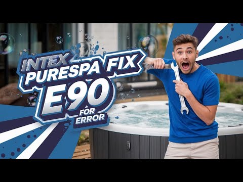 Intex PureSpa - 30 Second Fix For The E90 Error
