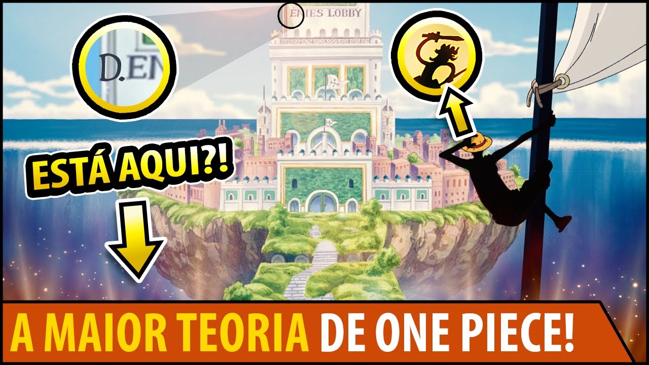 "O ONE PIECE EXISTE" (E ELE ESTÁ EM ENIES LOBBY!) - A MELHOR TEORIA DA HISTÓRIA DE ONE PIECE!