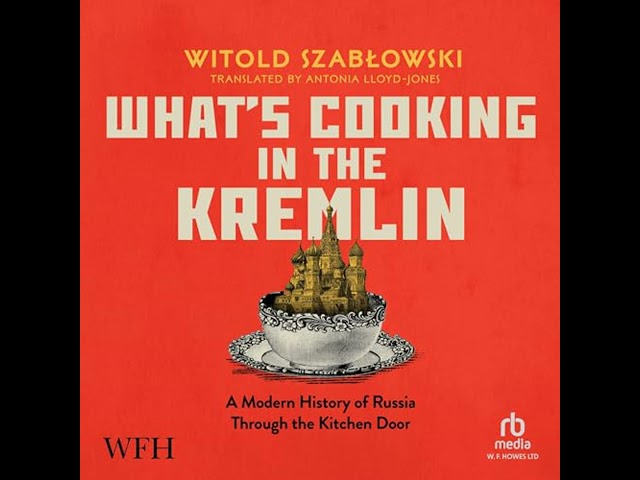Vídeo relacionado con What's Cooking in the Kremlin: A Modern History of Russia Through the Kitchen Door (English Edition)