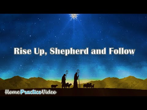Rise Up, Shepherd, and Follow (Home Practice Video)