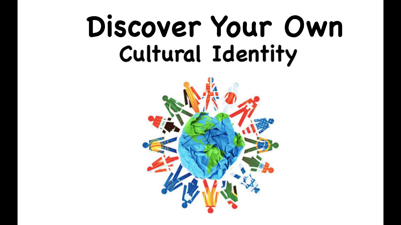 Discover Your Own Cultural Identity