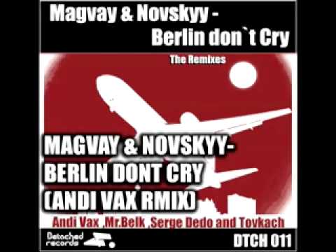 Magvay and Novskyy -Berlin dont Cry(Andi Vax remix)Detached Records.mp4