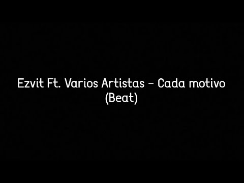 Ezvit 810 Ft. Varios Artistas - Cada motivo (Beat)