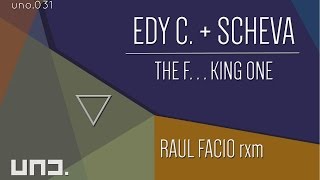 UNO031 - Edy C. + and Scheva :: The F...King One - Raul Facio rmx