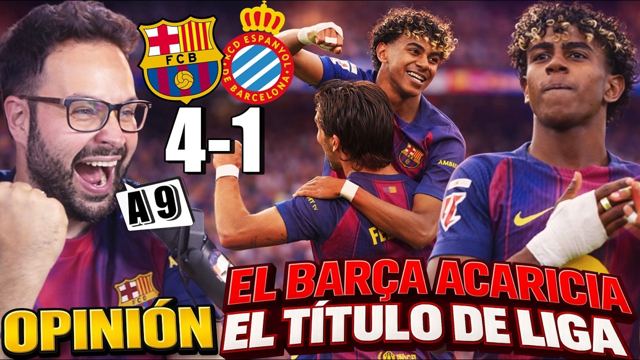 El BARÇA CASI CAMPEÓN tras GOLEAR 4-1 al ESPANYOL ¡EXHIBICIÓN LAMINE YAMAL! A 9 del MADRID - OPINIÓN