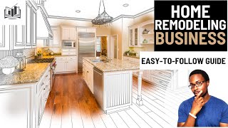How to Easily Start a Home Remodeling Business