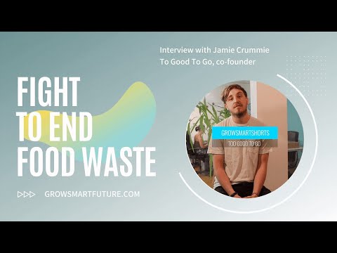 Fight to End Food Waste. Interview with Jamie Crummie, Co Founder - Too Good To Go