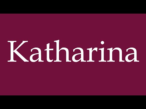 How to Pronounce ''Katharina'' (Catherine) Correctly in German